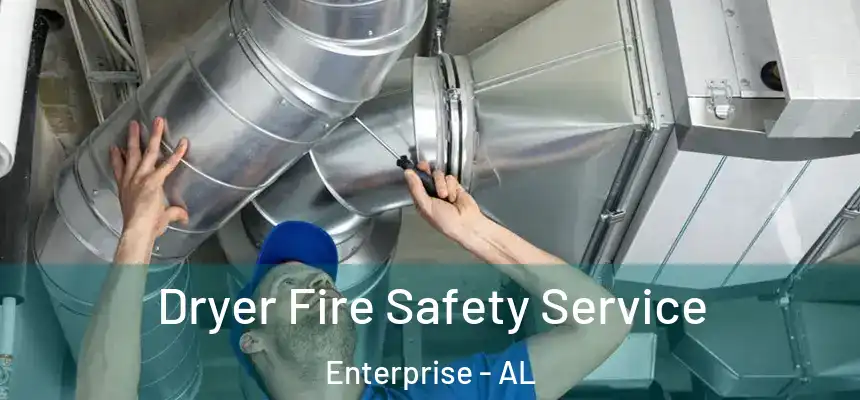  Dryer Fire Safety Service Enterprise - AL