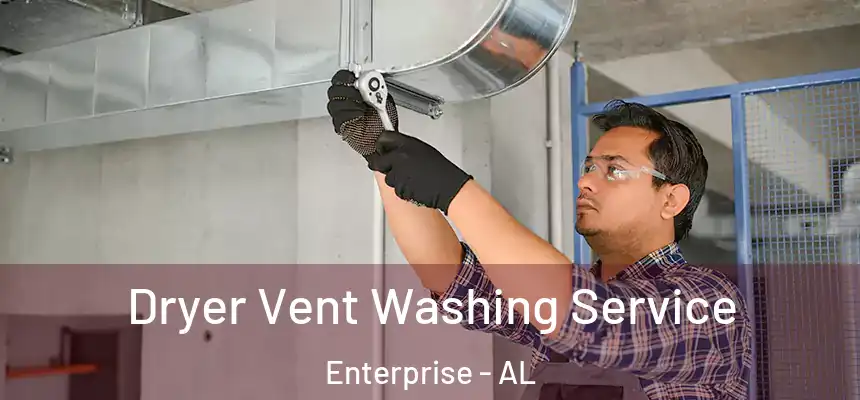  Dryer Vent Washing Service Enterprise - AL