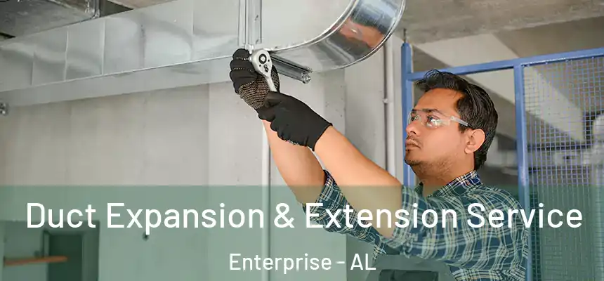  Duct Expansion & Extension Service Enterprise - AL
