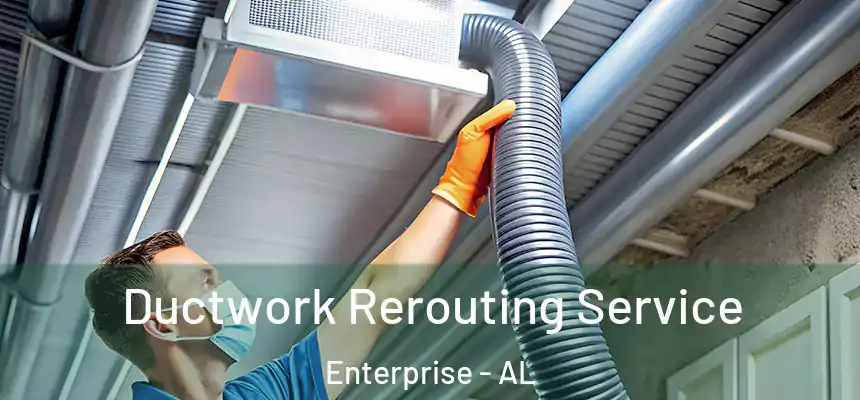  Ductwork Rerouting Service Enterprise - AL