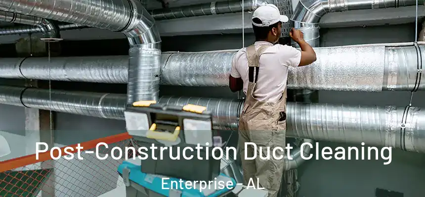  Post-Construction Duct Cleaning Enterprise - AL