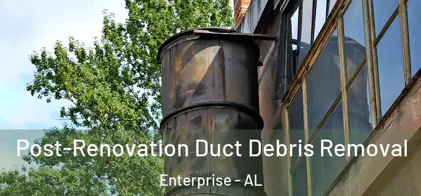  Post-Renovation Duct Debris Removal Enterprise - AL