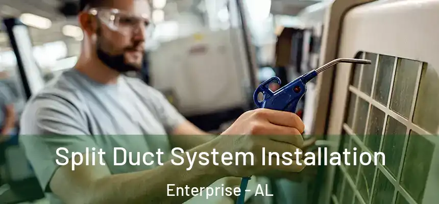  Split Duct System Installation Enterprise - AL