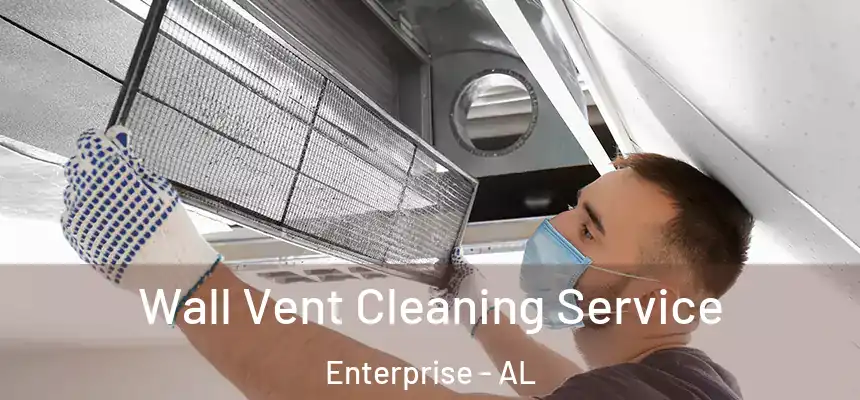  Wall Vent Cleaning Service Enterprise - AL